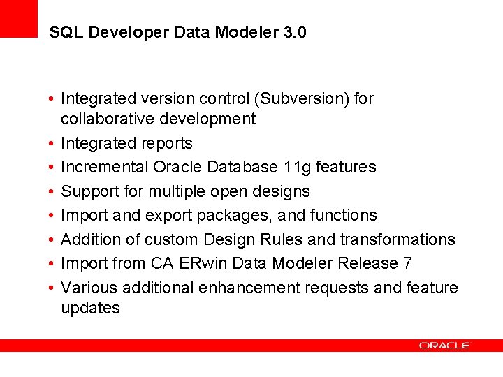 SQL Developer Data Modeler 3. 0 • Integrated version control (Subversion) for collaborative development
