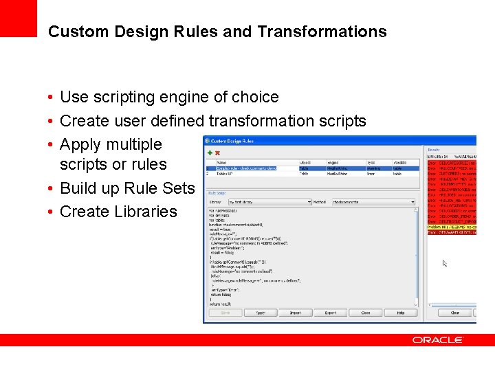 Custom Design Rules and Transformations • Use scripting engine of choice • Create user