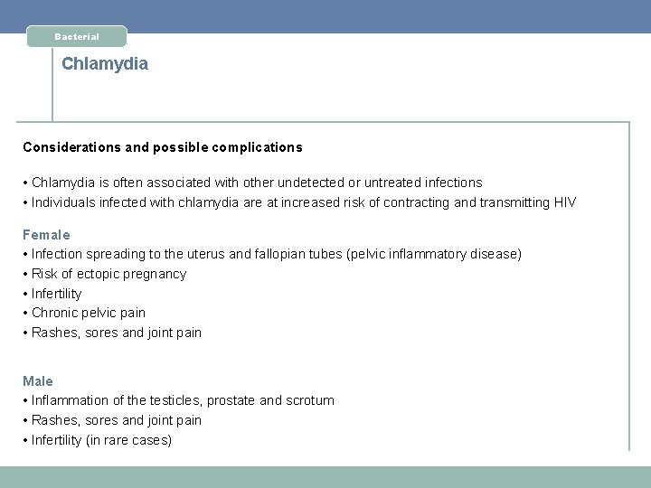 Bacterial Chlamydia Considerations and possible complications • Chlamydia is often associated with other undetected