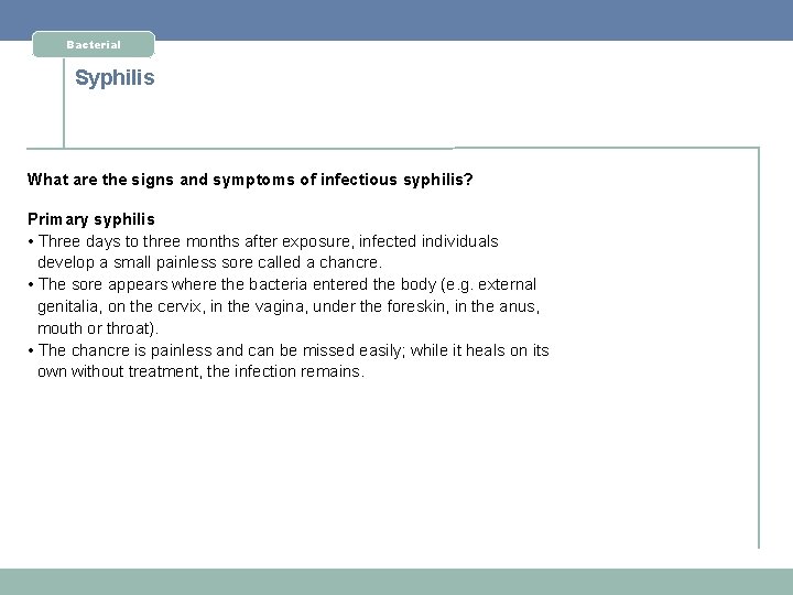 Bacterial Syphilis What are the signs and symptoms of infectious syphilis? Primary syphilis •