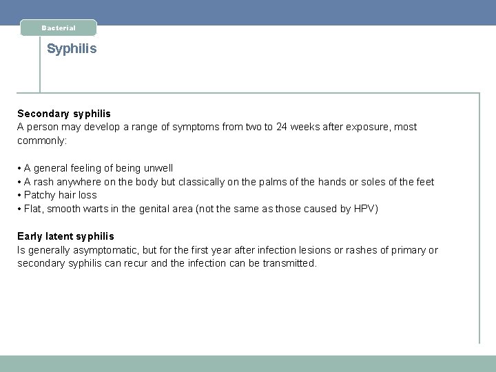 Bacterial Syphilis Secondary syphilis A person may develop a range of symptoms from two