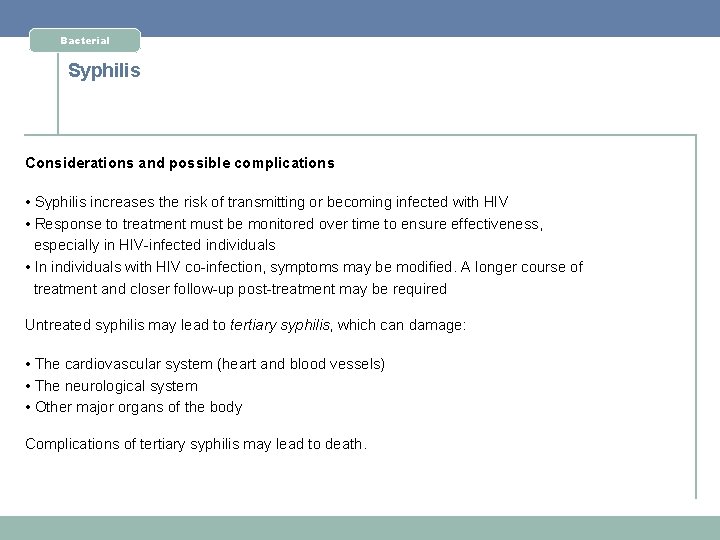 Bacterial Syphilis Considerations and possible complications • Syphilis increases the risk of transmitting or