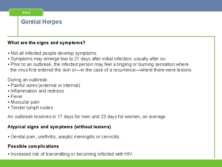 Viral Genital Herpes What are the signs and symptoms? • Not all infected people