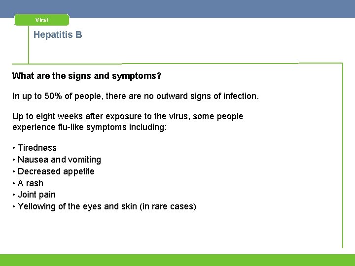 Viral Hepatitis B What are the signs and symptoms? In up to 50% of