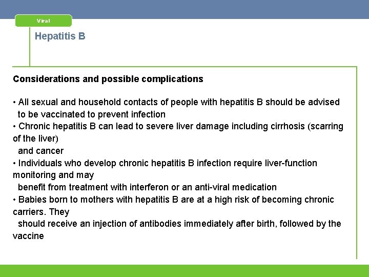 Viral Hepatitis B Considerations and possible complications • All sexual and household contacts of