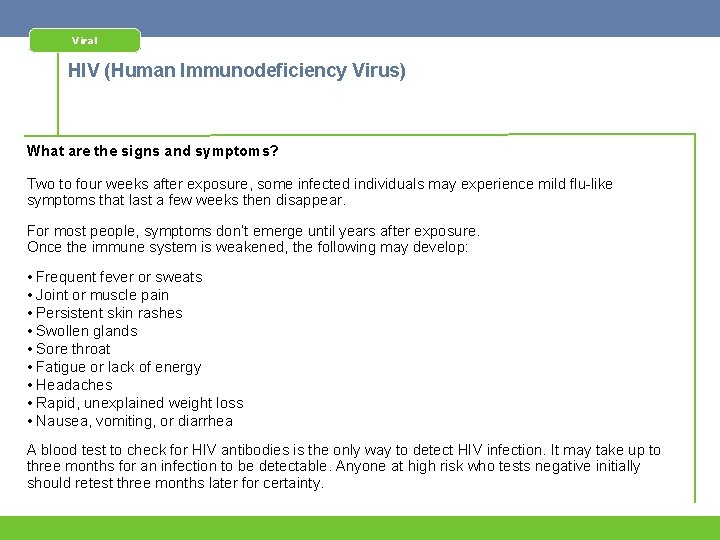 Viral HIV (Human Immunodeficiency Virus) What are the signs and symptoms? Two to four