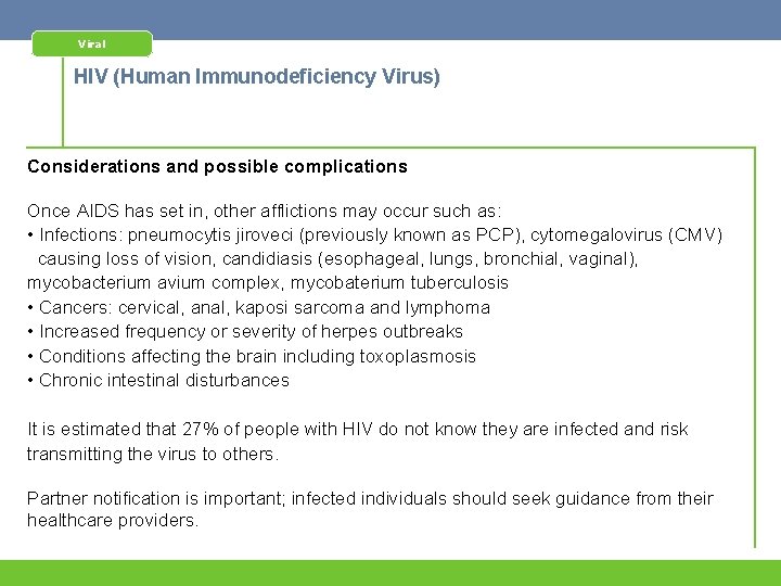 Viral HIV (Human Immunodeficiency Virus) Considerations and possible complications Once AIDS has set in,