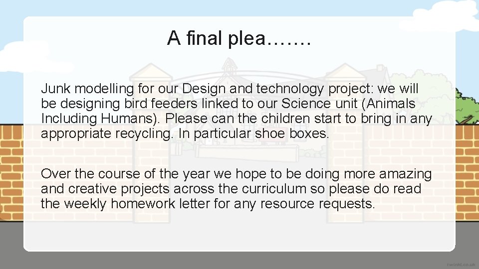 A final plea……. Junk modelling for our Design and technology project: we will be