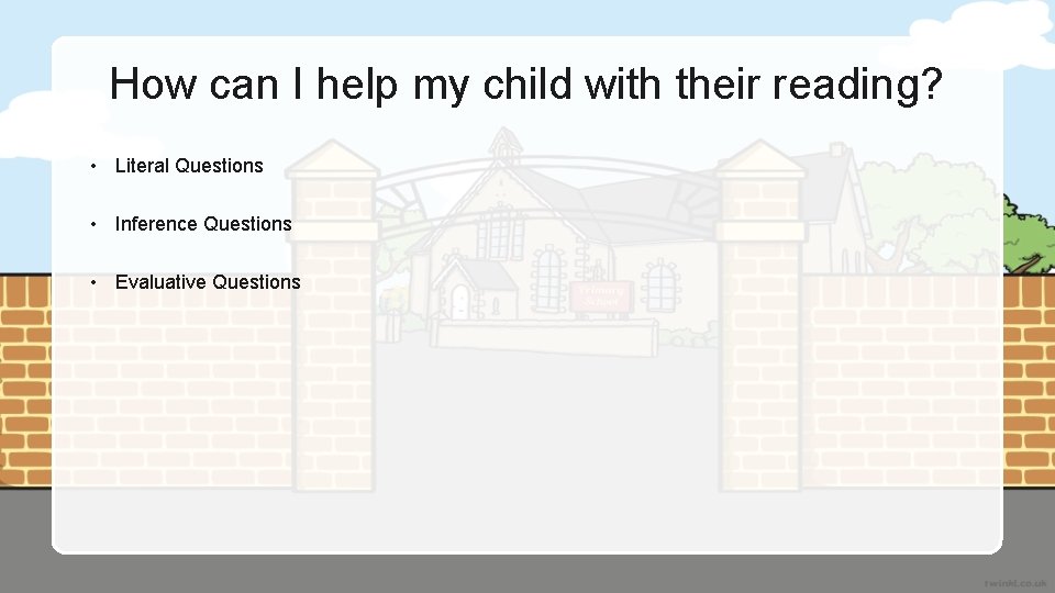 How can I help my child with their reading? • Literal Questions • Inference