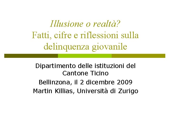 Illusione o realtà? Fatti, cifre e riflessioni sulla delinquenza giovanile Dipartimento delle istituzioni del Illusione o realtà? Fatti, cifre e riflessioni sulla delinquenza giovanile Dipartimento delle istituzioni del