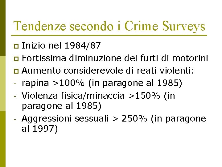 Tendenze secondo i Crime Surveys Inizio nel 1984/87 p Fortissima diminuzione dei furti di Tendenze secondo i Crime Surveys Inizio nel 1984/87 p Fortissima diminuzione dei furti di