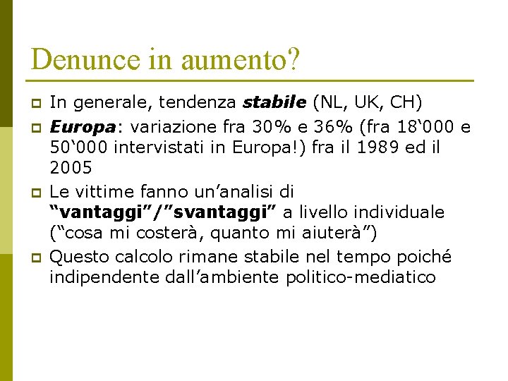 Denunce in aumento? p p In generale, tendenza stabile (NL, UK, CH) Europa: variazione