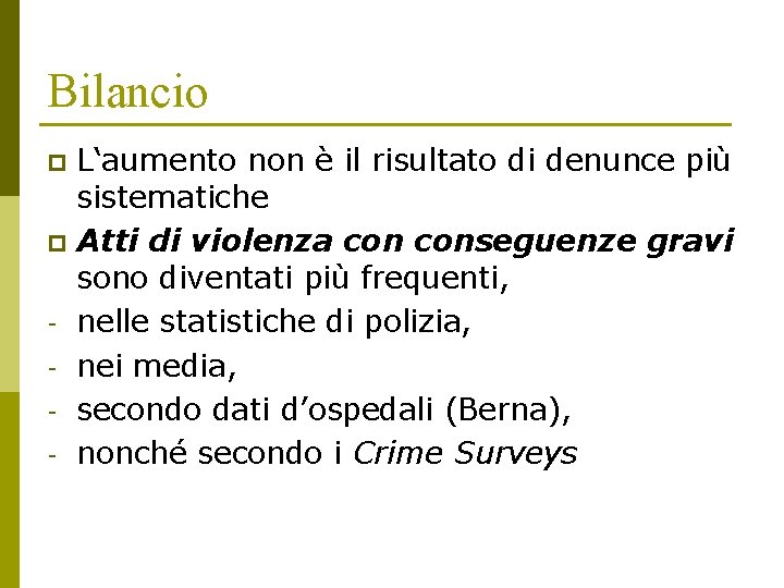 Bilancio L‘aumento non è il risultato di denunce più sistematiche p Atti di violenza