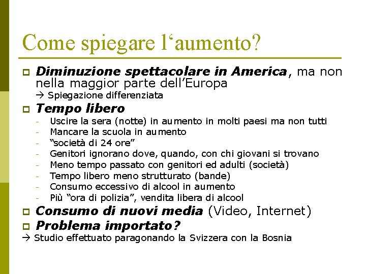 Come spiegare l‘aumento? p Diminuzione spettacolare in America, ma non nella maggior parte dell’Europa Come spiegare l‘aumento? p Diminuzione spettacolare in America, ma non nella maggior parte dell’Europa