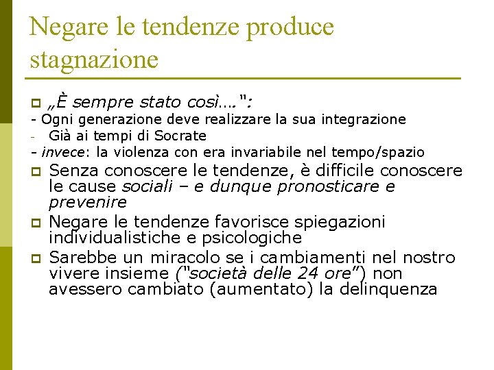 Negare le tendenze produce stagnazione p „È sempre stato così…. “: - Ogni generazione