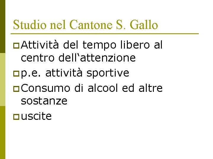 Studio nel Cantone S. Gallo p Attività del tempo libero al centro dell‘attenzione p Studio nel Cantone S. Gallo p Attività del tempo libero al centro dell‘attenzione p