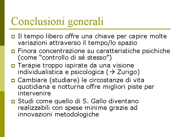 Conclusioni generali p p p Il tempo libero offre una chiave per capire molte