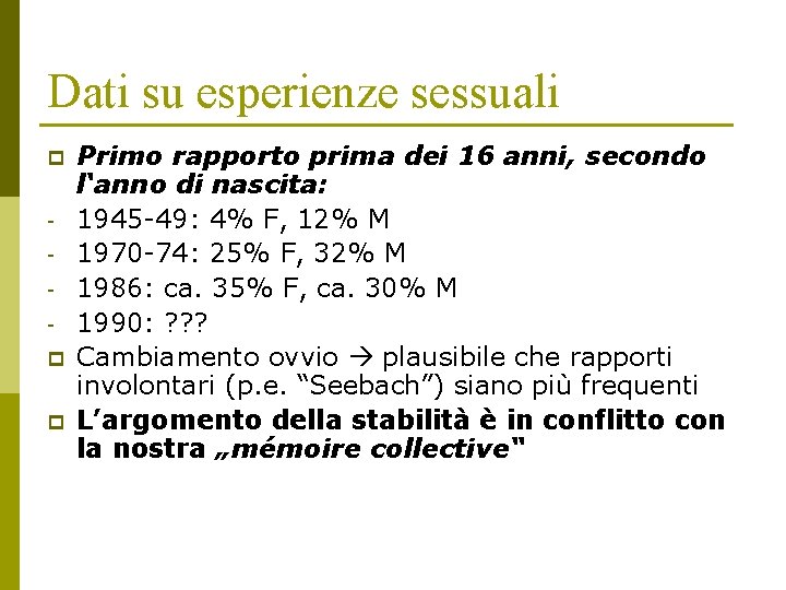 Dati su esperienze sessuali p p p Primo rapporto prima dei 16 anni, secondo