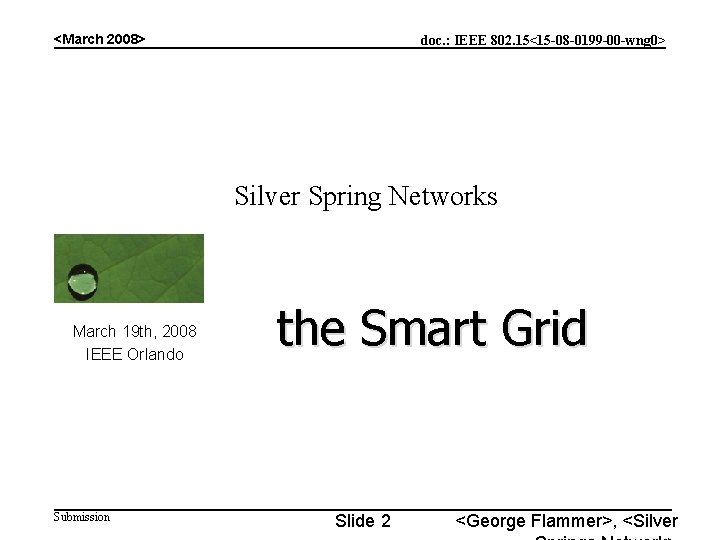 <March 2008> doc. : IEEE 802. 15<15 -08 -0199 -00 -wng 0> Silver Spring