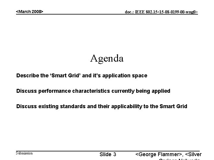 <March 2008> doc. : IEEE 802. 15<15 -08 -0199 -00 -wng 0> Agenda Describe