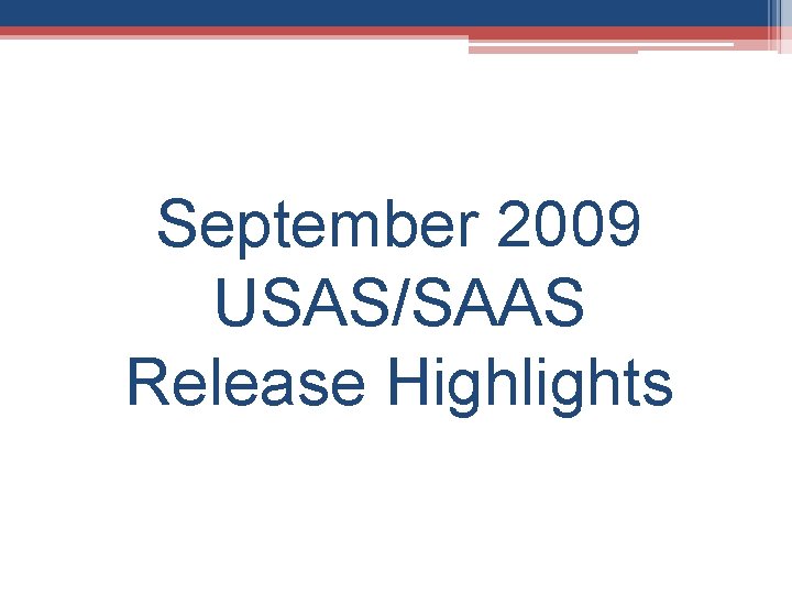 September 2009 USAS/SAAS Release Highlights 