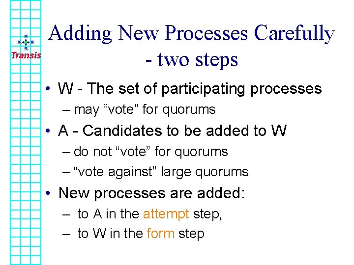 Adding New Processes Carefully Transis - two steps • W - The set of