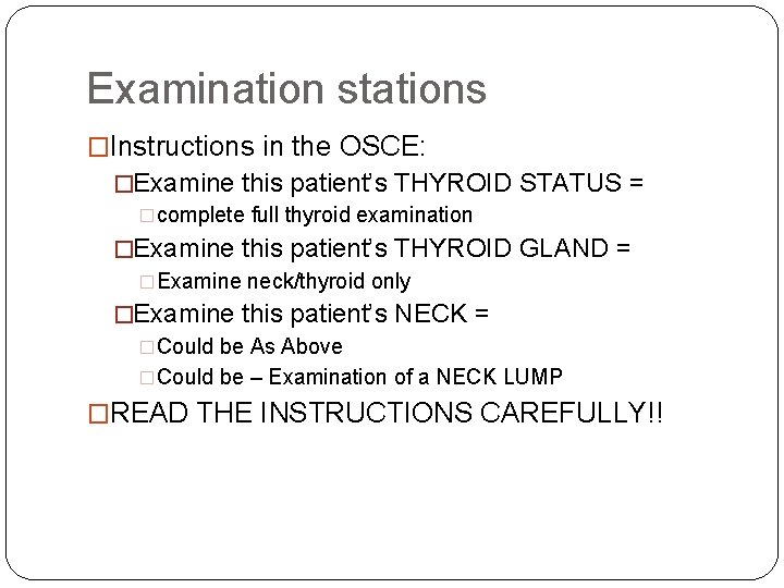 Examination stations �Instructions in the OSCE: �Examine this patient’s THYROID STATUS = �complete full