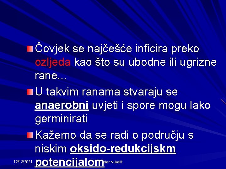 12/13/2021 Čovjek se najčešće inficira preko ozljeda kao što su ubodne ili ugrizne rane.