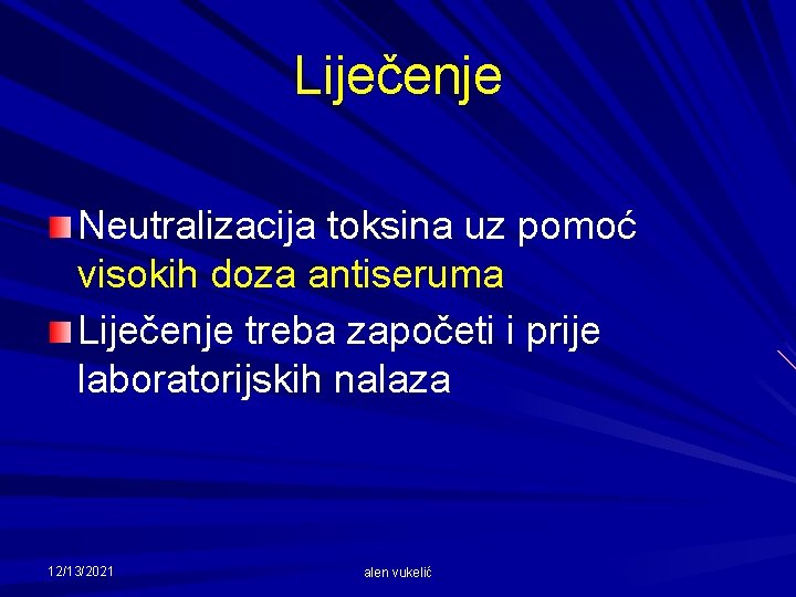 Liječenje Neutralizacija toksina uz pomoć visokih doza antiseruma Liječenje treba započeti i prije laboratorijskih