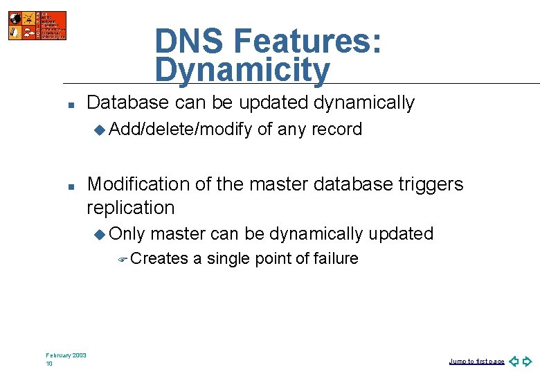 DNS Features: Dynamicity n Database can be updated dynamically u Add/delete/modify n Modification of