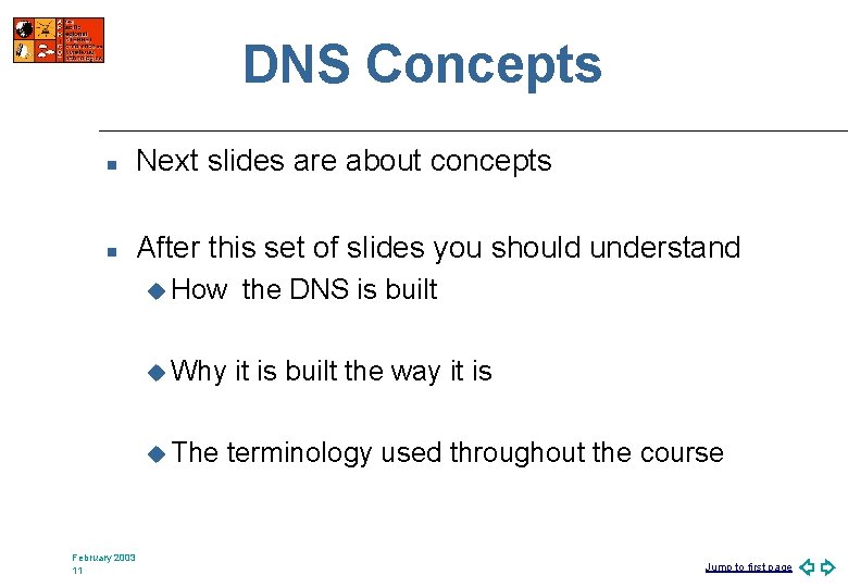 DNS Concepts n Next slides are about concepts n After this set of slides