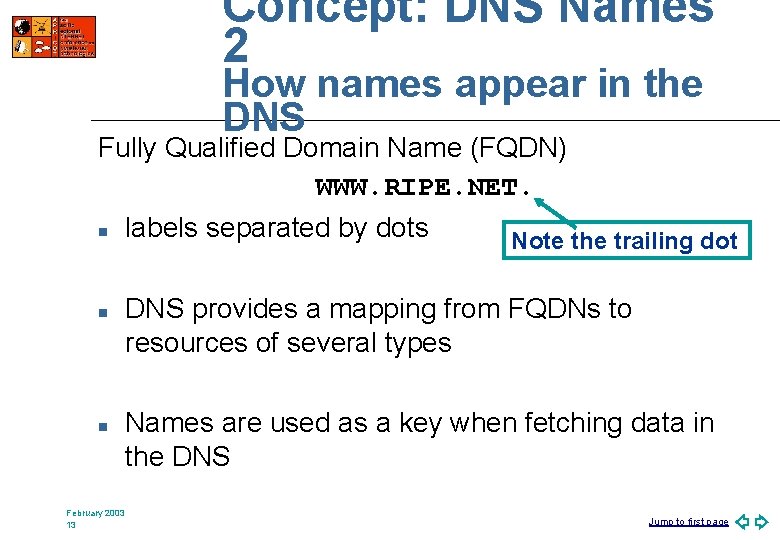 Concept: DNS Names 2 How names appear in the DNS Fully Qualified Domain Name