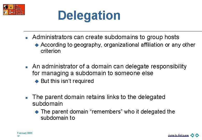 Delegation n Administrators can create subdomains to group hosts u n An administrator of