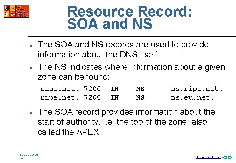 Resource Record: SOA and NS n n The SOA and NS records are used