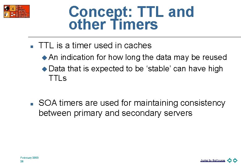 Concept: TTL and other Timers n TTL is a timer used in caches u