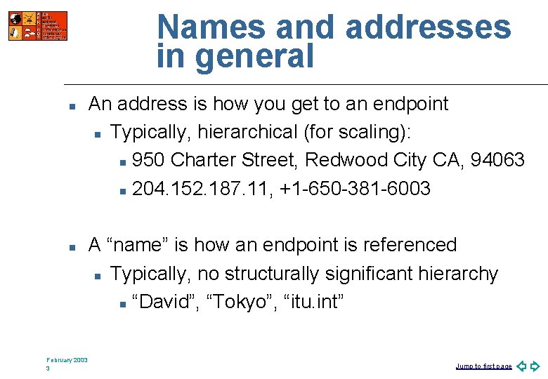 Names and addresses in general n n February 2003 3 An address is how