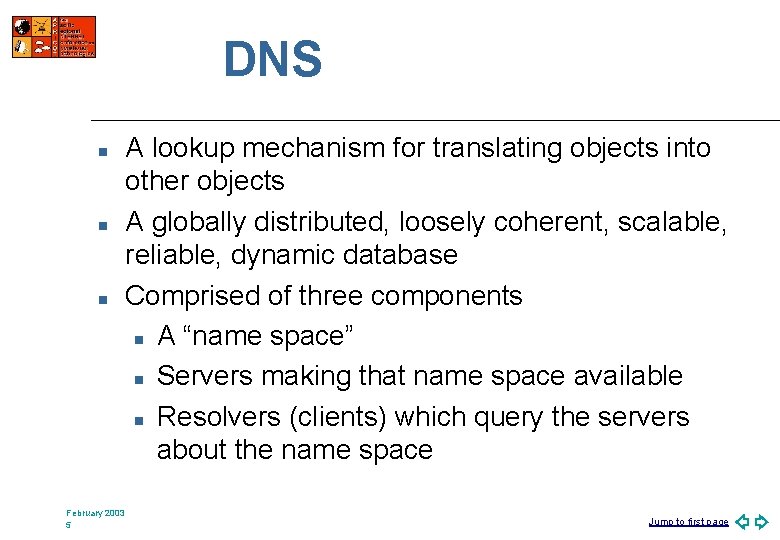 DNS n n n February 2003 5 A lookup mechanism for translating objects into