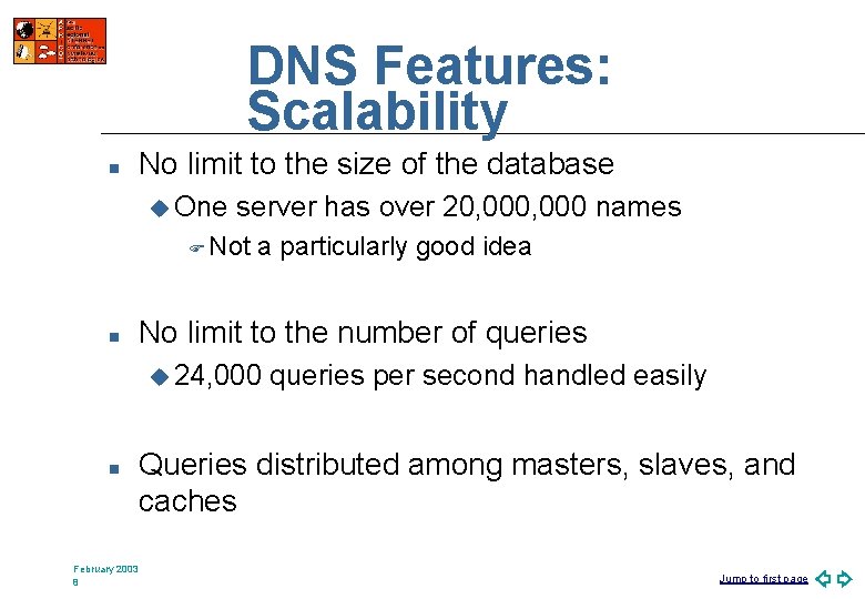DNS Features: Scalability n No limit to the size of the database u One