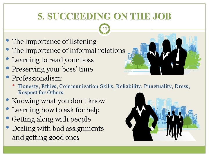 5. SUCCEEDING ON THE JOB 10 • The importance of listening • The importance