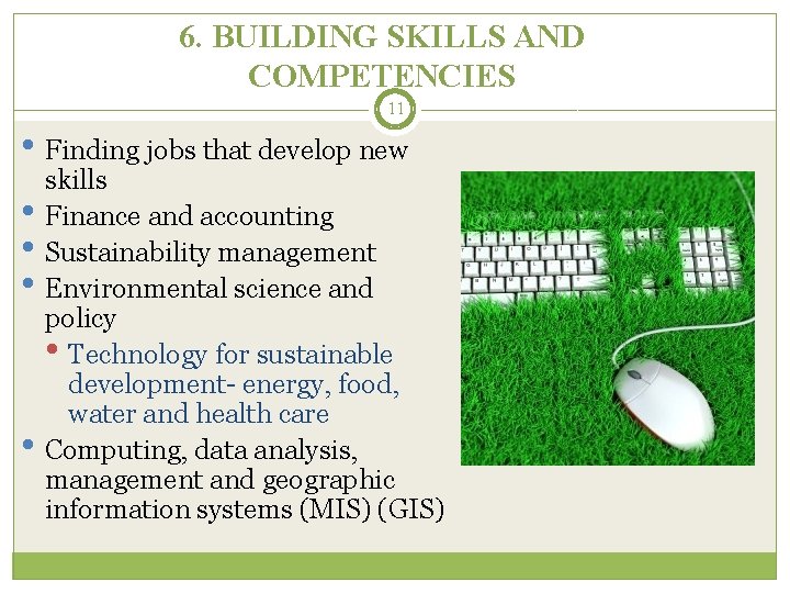 6. BUILDING SKILLS AND COMPETENCIES 11 • Finding jobs that develop new • •