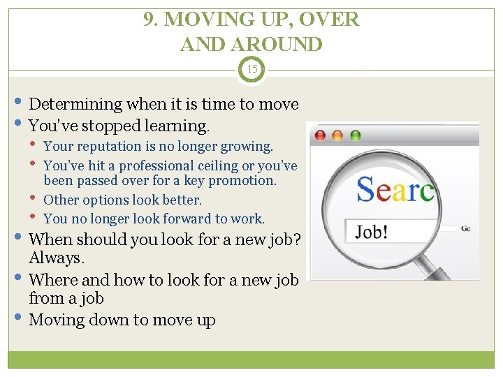 9. MOVING UP, OVER AND AROUND 15 • Determining when it is time to