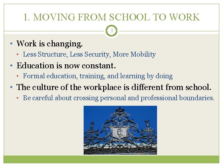 1. MOVING FROM SCHOOL TO WORK 3 • Work is changing. • Less Structure,