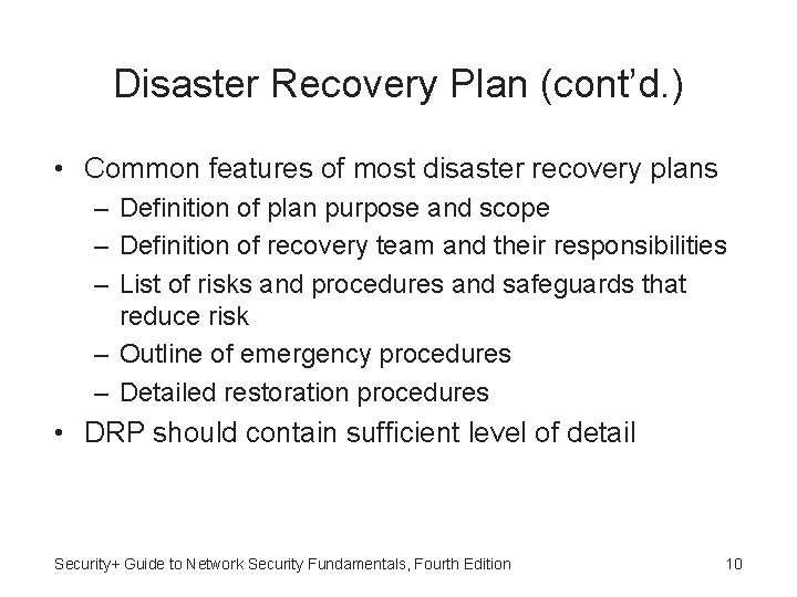 Disaster Recovery Plan (cont’d. ) • Common features of most disaster recovery plans –
