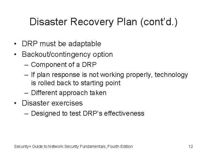 Disaster Recovery Plan (cont’d. ) • DRP must be adaptable • Backout/contingency option –