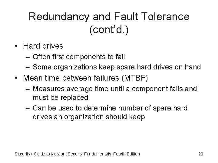 Redundancy and Fault Tolerance (cont’d. ) • Hard drives – Often first components to