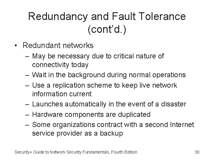 Redundancy and Fault Tolerance (cont’d. ) • Redundant networks – May be necessary due