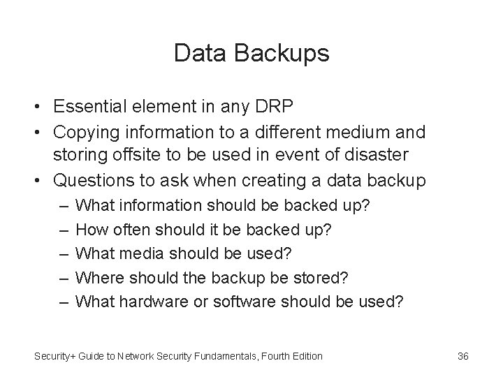 Data Backups • Essential element in any DRP • Copying information to a different