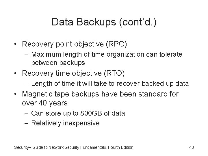 Data Backups (cont’d. ) • Recovery point objective (RPO) – Maximum length of time