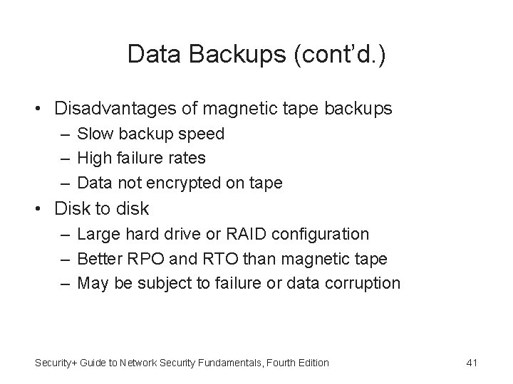 Data Backups (cont’d. ) • Disadvantages of magnetic tape backups – Slow backup speed