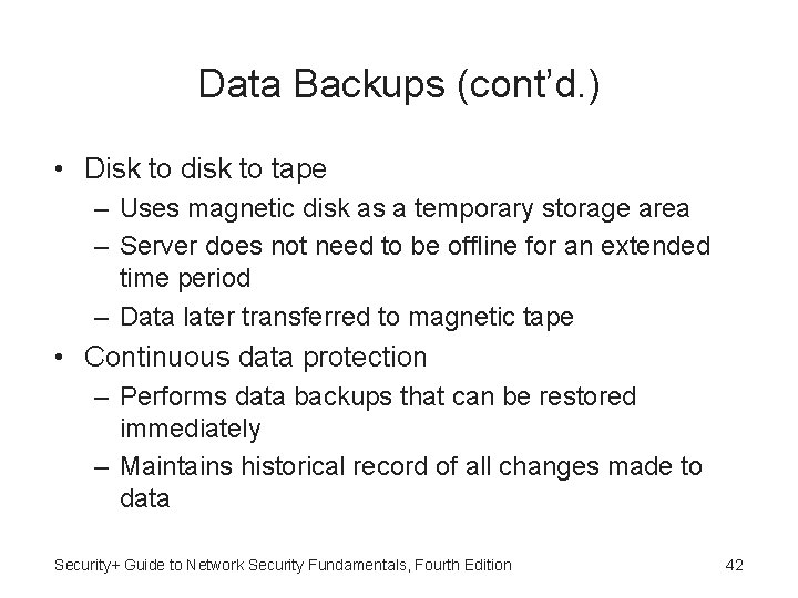 Data Backups (cont’d. ) • Disk to disk to tape – Uses magnetic disk